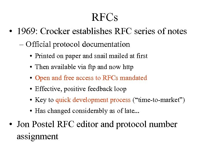 RFCs • 1969: Crocker establishes RFC series of notes – Official protocol documentation •