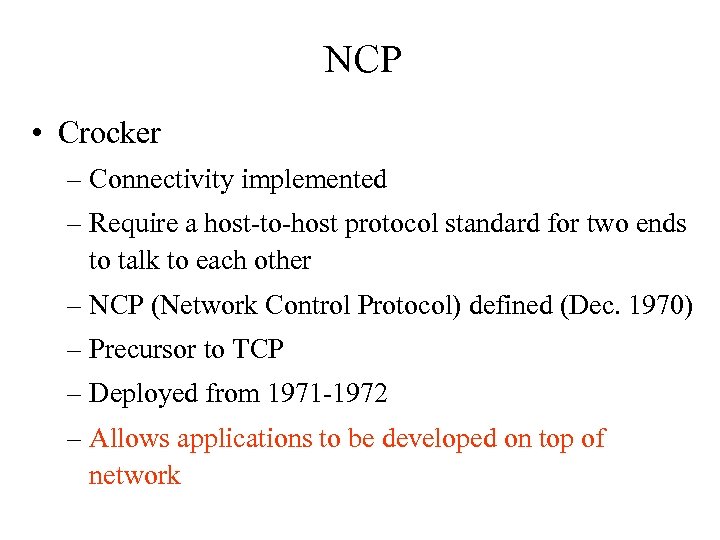 NCP • Crocker – Connectivity implemented – Require a host-to-host protocol standard for two