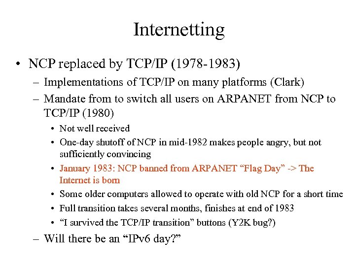 Internetting • NCP replaced by TCP/IP (1978 -1983) – Implementations of TCP/IP on many