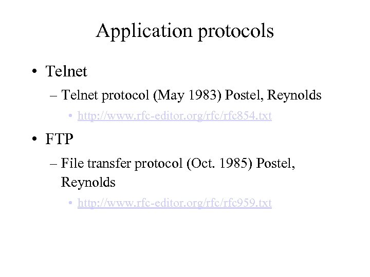 Application protocols • Telnet – Telnet protocol (May 1983) Postel, Reynolds • http: //www.