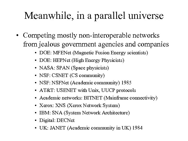 Meanwhile, in a parallel universe • Competing mostly non-interoperable networks from jealous government agencies