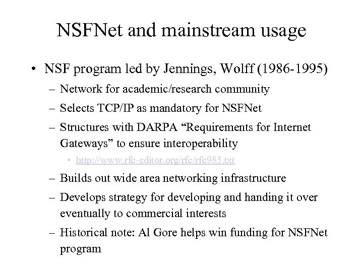 NSFNet and mainstream usage • NSF program led by Jennings, Wolff (1986 -1995) –