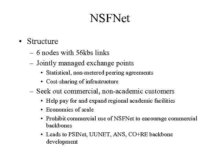 NSFNet • Structure – 6 nodes with 56 kbs links – Jointly managed exchange