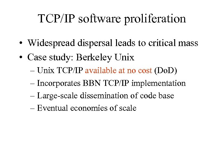 TCP/IP software proliferation • Widespread dispersal leads to critical mass • Case study: Berkeley