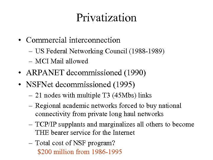 Privatization • Commercial interconnection – US Federal Networking Council (1988 -1989) – MCI Mail