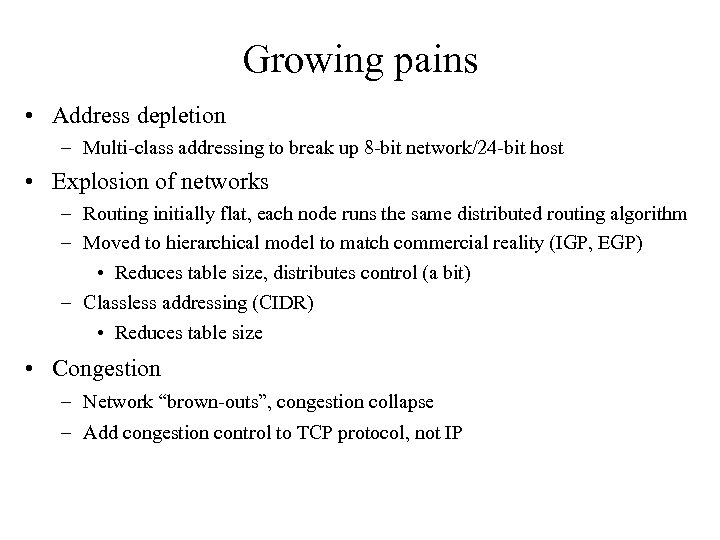 Growing pains • Address depletion – Multi-class addressing to break up 8 -bit network/24