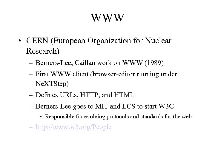 WWW • CERN (European Organization for Nuclear Research) – Berners-Lee, Caillau work on WWW