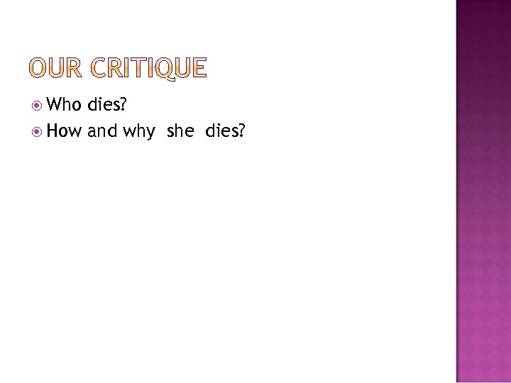  Who dies? How and why she dies? 