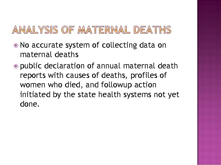  No accurate system of collecting data on maternal deaths public declaration of annual