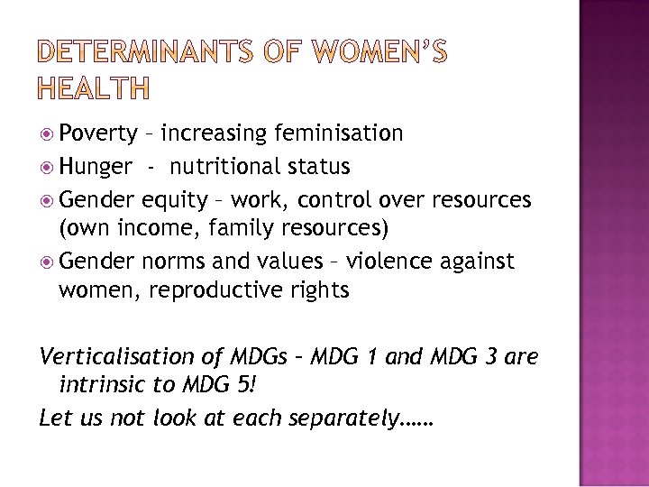  Poverty – increasing feminisation Hunger - nutritional status Gender equity – work, control