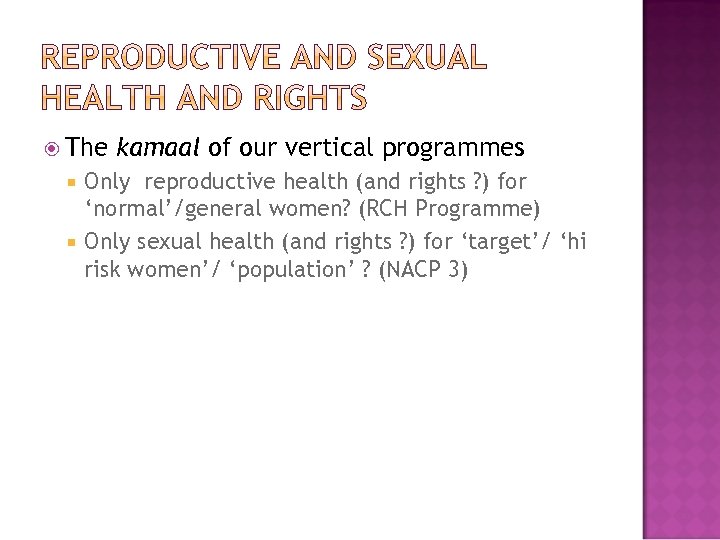  The kamaal of our vertical programmes Only reproductive health (and rights ? )