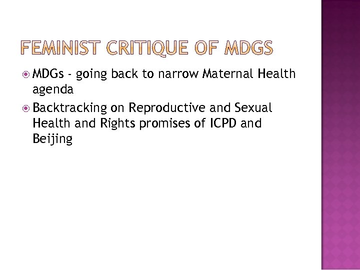  MDGs - going back to narrow Maternal Health agenda Backtracking on Reproductive and