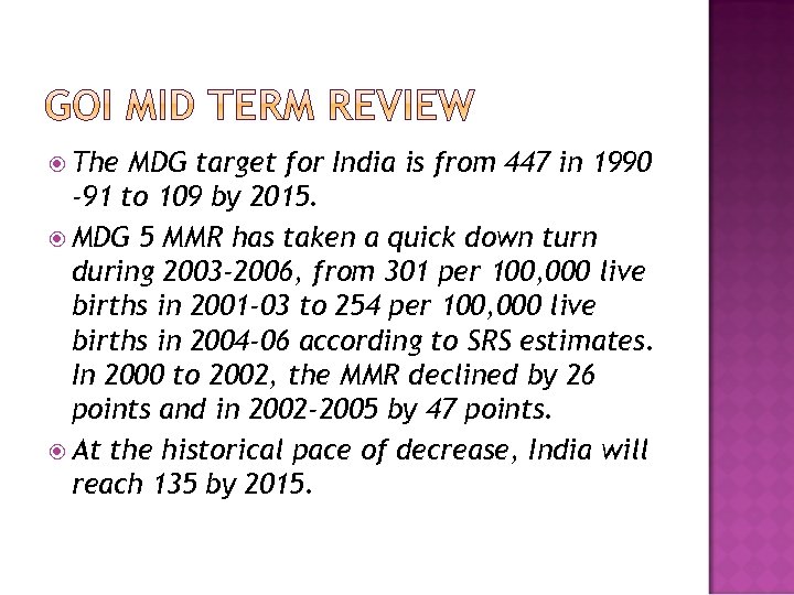  The MDG target for India is from 447 in 1990 -91 to 109