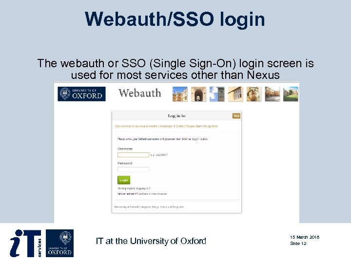 Webauth/SSO login The webauth or SSO (Single Sign-On) login screen is used for most