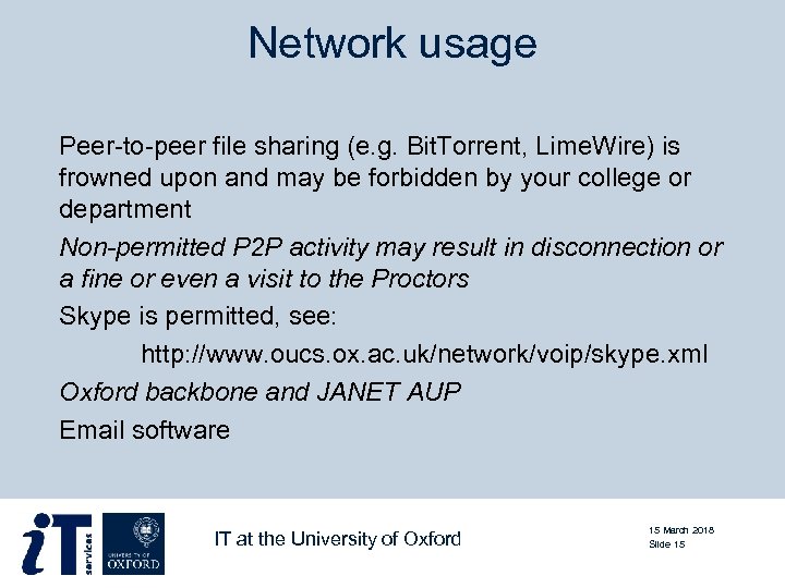 Network usage Peer-to-peer file sharing (e. g. Bit. Torrent, Lime. Wire) is frowned upon