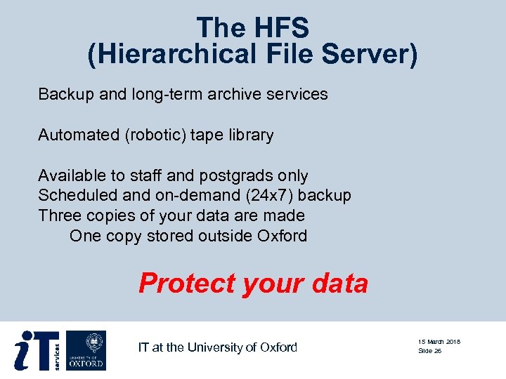 The HFS (Hierarchical File Server) Backup and long-term archive services Automated (robotic) tape library