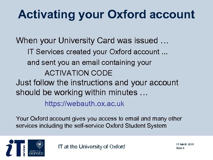 Activating your Oxford account When your University Card was issued … IT Services created