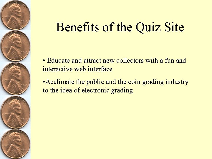 Benefits of the Quiz Site • Educate and attract new collectors with a fun