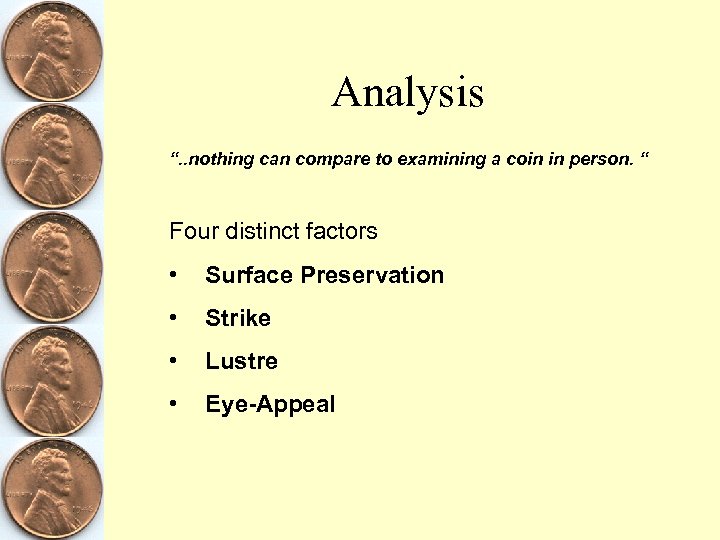 Analysis “. . nothing can compare to examining a coin in person. “ Four