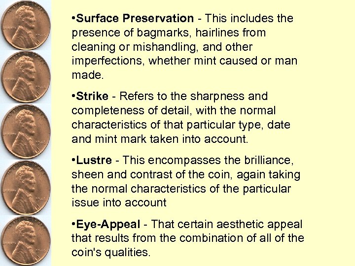  • Surface Preservation - This includes the presence of bagmarks, hairlines from cleaning