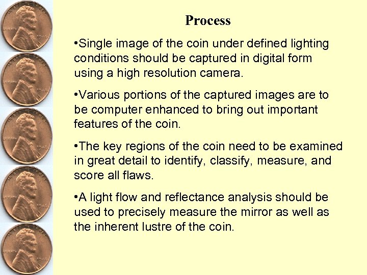 Process • Single image of the coin under defined lighting conditions should be captured
