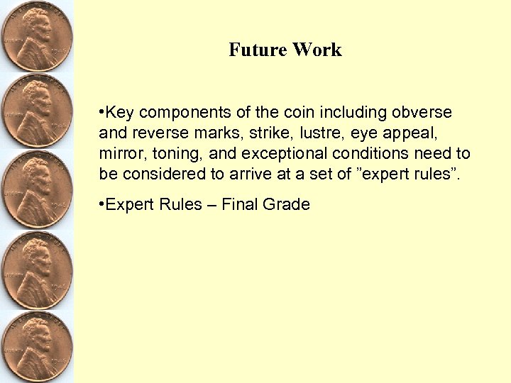 Future Work • Key components of the coin including obverse and reverse marks, strike,