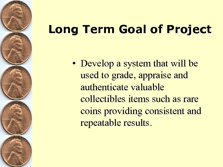 Long Term Goal of Project • Develop a system that will be used to