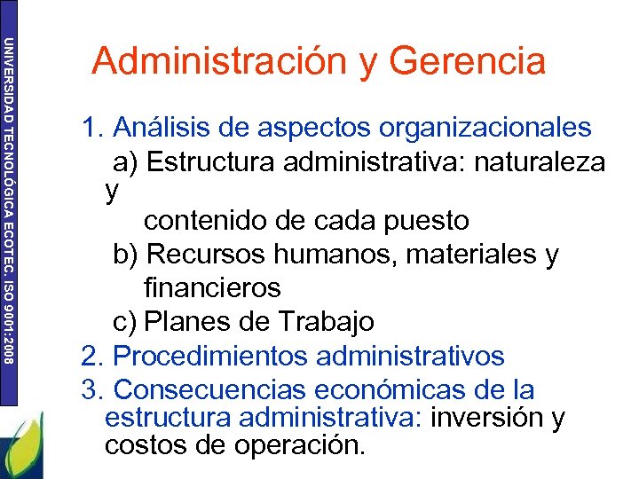 UNIVERSIDAD TECNOLÓGICA ECOTEC. ISO 9001: 2008 Administración y Gerencia 1. Análisis de aspectos organizacionales