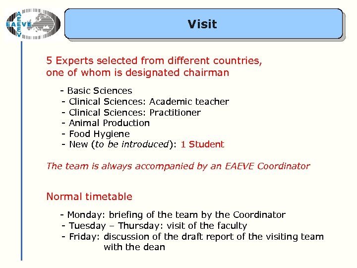 Visit 5 Experts selected from different countries, one of whom is designated chairman -