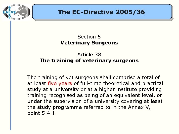 The EC-Directive 2005/36 Section 5 Veterinary Surgeons Article 38 The training of veterinary surgeons