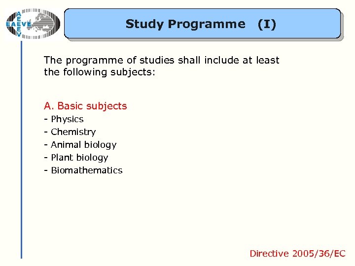 Study Programme (I) The programme of studies shall include at least the following subjects: