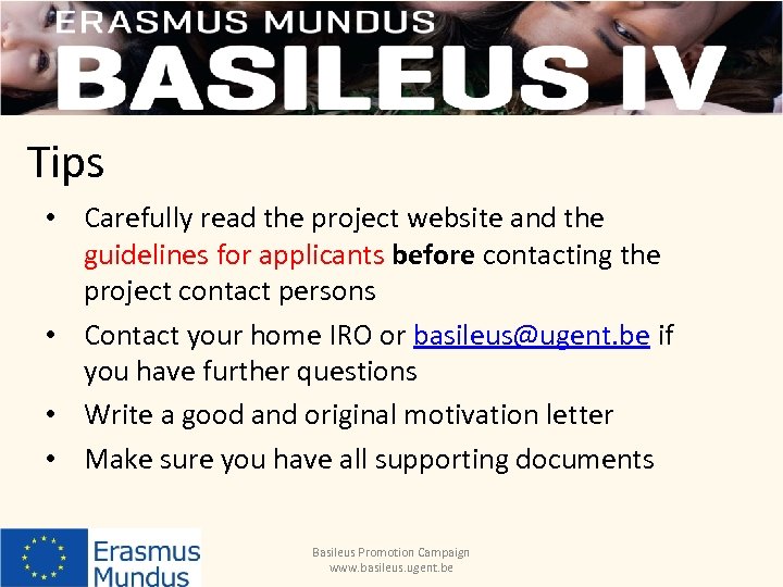Tips • Carefully read the project website and the guidelines for applicants before contacting