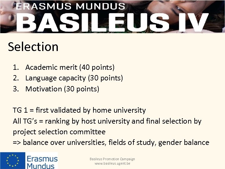 Selection 1. Academic merit (40 points) 2. Language capacity (30 points) 3. Motivation (30