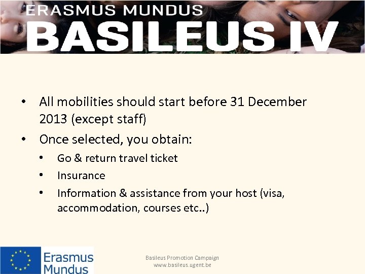  • All mobilities should start before 31 December 2013 (except staff) • Once