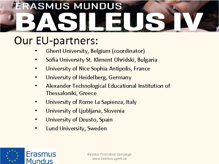 Our EU-partners: • • • Ghent University, Belgium (coordinator) Sofia University St. Kliment Ohridski,