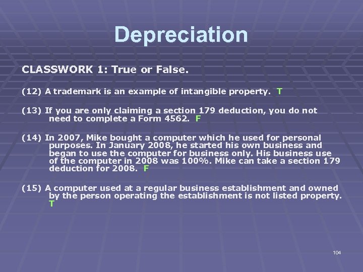 Depreciation CLASSWORK 1: True or False. (12) A trademark is an example of intangible