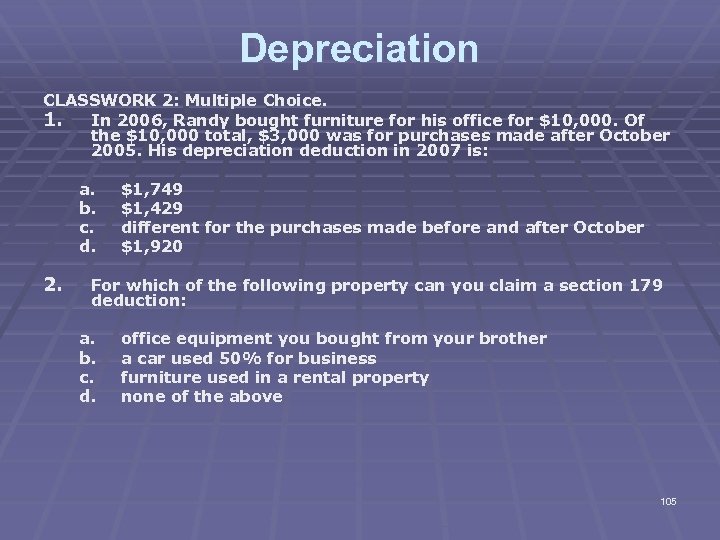 Depreciation CLASSWORK 2: Multiple Choice. 1. In 2006, Randy bought furniture for his office