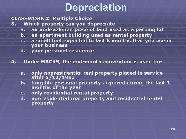 Depreciation CLASSWORK 2: Multiple Choice 3. Which property can you depreciate a. an undeveloped
