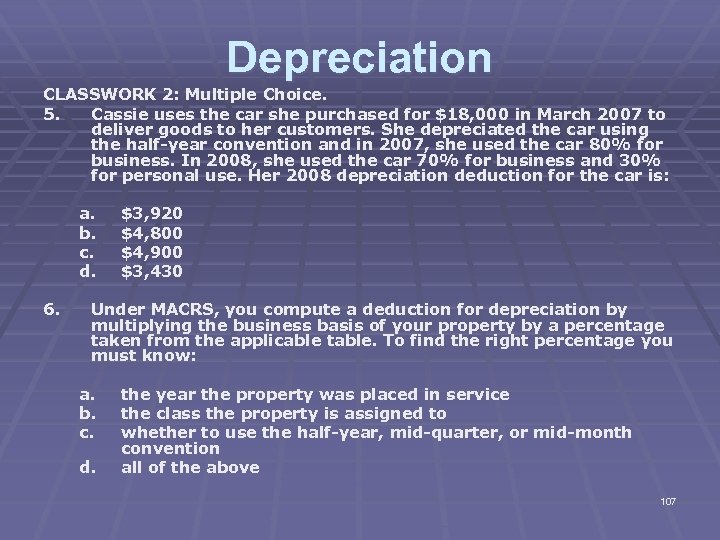 Depreciation CLASSWORK 2: Multiple Choice. 5. Cassie uses the car she purchased for $18,