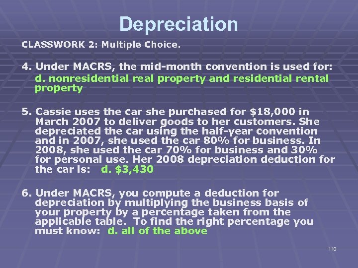 Depreciation CLASSWORK 2: Multiple Choice. 4. Under MACRS, the mid-month convention is used for: