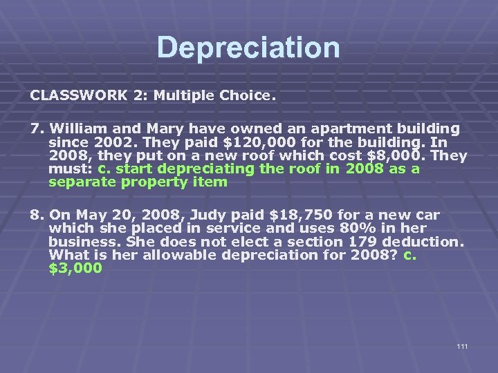 Depreciation CLASSWORK 2: Multiple Choice. 7. William and Mary have owned an apartment building