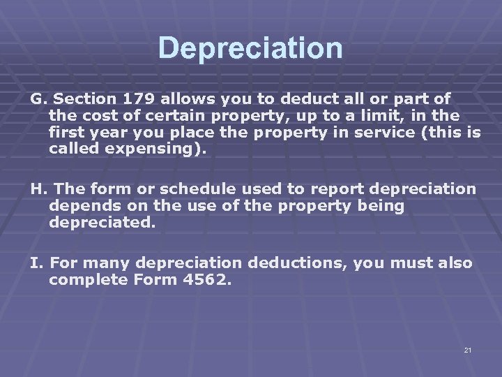 Depreciation G. Section 179 allows you to deduct all or part of the cost
