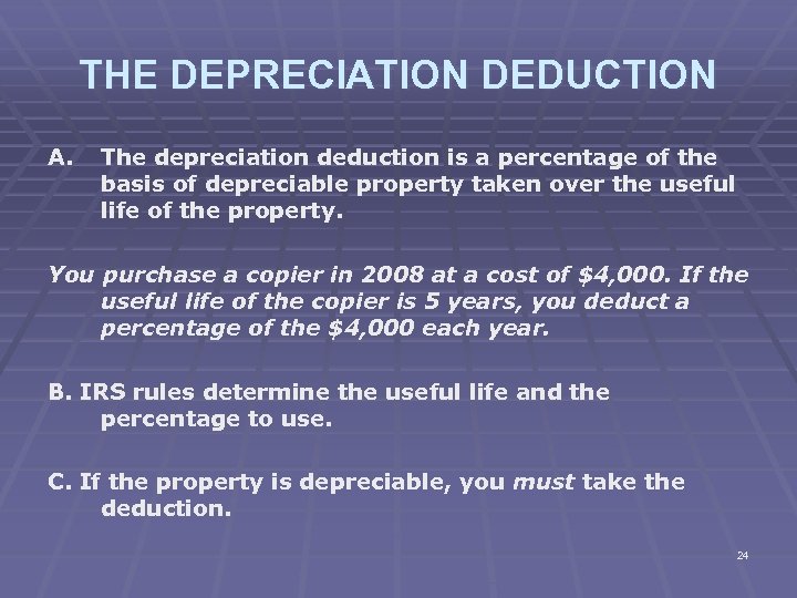 THE DEPRECIATION DEDUCTION A. The depreciation deduction is a percentage of the basis of