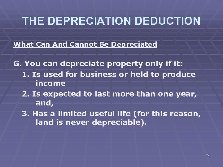 THE DEPRECIATION DEDUCTION What Can And Cannot Be Depreciated G. You can depreciate property