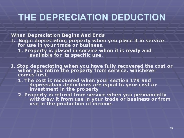 THE DEPRECIATION DEDUCTION When Depreciation Begins And Ends I. Begin depreciating property when you
