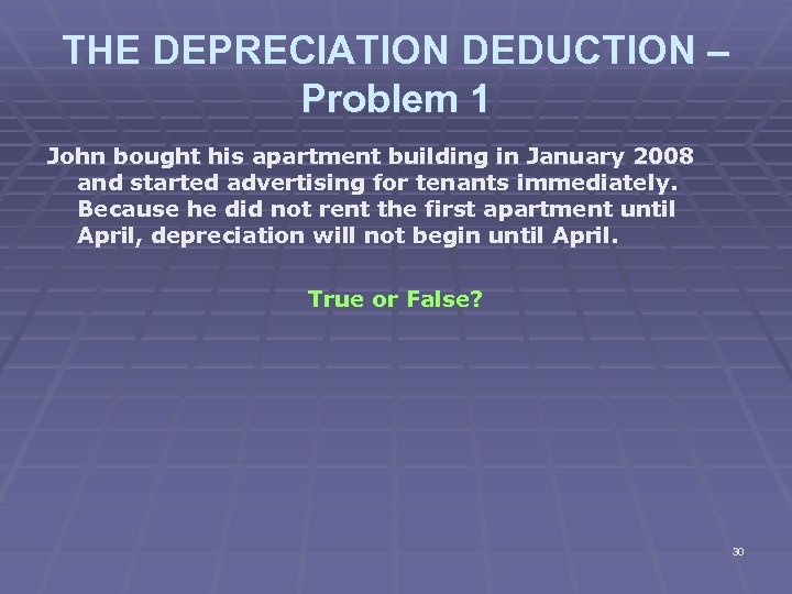 THE DEPRECIATION DEDUCTION – Problem 1 John bought his apartment building in January 2008