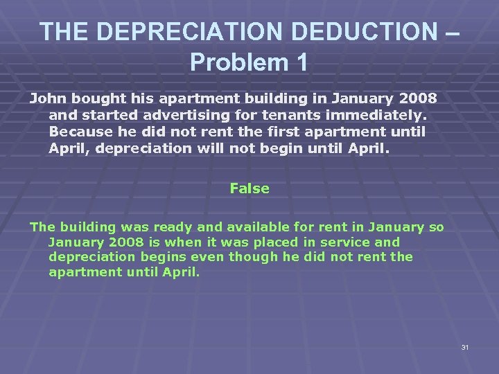 THE DEPRECIATION DEDUCTION – Problem 1 John bought his apartment building in January 2008