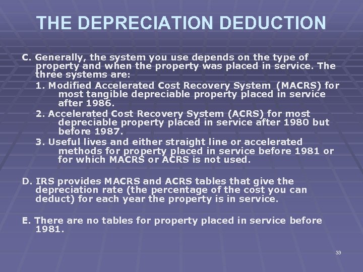 THE DEPRECIATION DEDUCTION C. Generally, the system you use depends on the type of