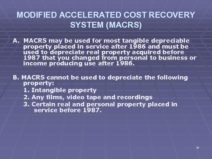 MODIFIED ACCELERATED COST RECOVERY SYSTEM (MACRS) A. MACRS may be used for most tangible