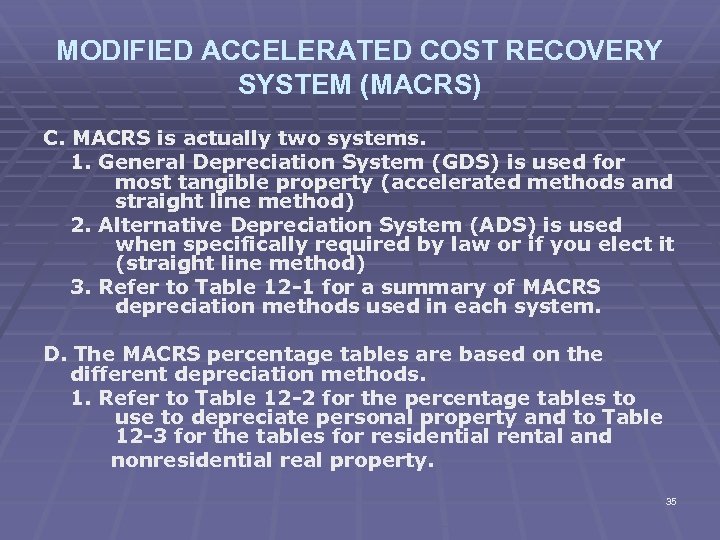 MODIFIED ACCELERATED COST RECOVERY SYSTEM (MACRS) C. MACRS is actually two systems. 1. General